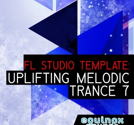 Equinox Sounds FL Studio Template: Uplifting Melodic Trance 7 DAW Templates